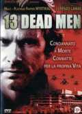 voir la fiche complète du film : 13 Dead Men