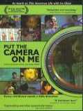 voir la fiche complète du film : Put the Camera on Me