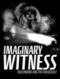 Imaginary Witness : Hollywood and the Holocaust