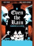 voir la fiche complète du film : Even the Rain