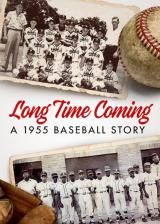 Long Time Coming : A 1955 Baseball Story