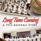 photo du film Long Time Coming : A 1955 Baseball Story