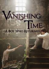 Vanishing Time : A Boy Who Returned