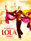 voir la fiche complète du film : Whatever Lola Wants