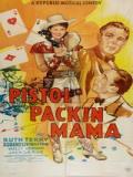 voir la fiche complète du film : Pistol Packin  Mama