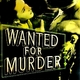 photo du film Wanted for Murder