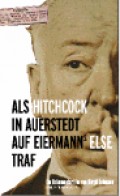Als Hitchcock In Auerstedt Auf Eiermanns Else Traf