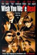 voir la fiche complète du film : Wish You Were Dead