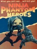 voir la fiche complète du film : Ninja Phantom Heroes