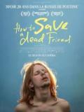 voir la fiche complète du film : How to Save a Dead Friend