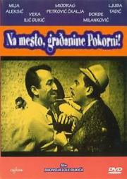 voir la fiche complète du film : Na mesto, gradjanine Pokorni!