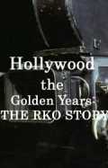 Hollywood The Golden Years : The RKO Story