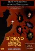 voir la fiche complète du film : 5 Dead on the Crimson Canvas