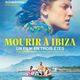photo du film Mourir à Ibiza (Un film en trois étés)