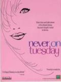 voir la fiche complète du film : Never on Tuesday