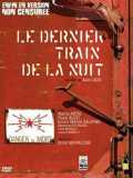 voir la fiche complète du film : Le Dernier train de la nuit