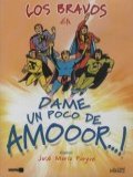 voir la fiche complète du film : ¡Dame un poco de amooor...!