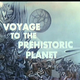 photo du film Voyage sur la planète préhistorique