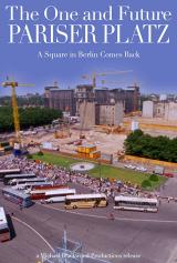 The Once and Future Parisor Platz : A Square in Berlin Comes Back