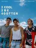 voir la fiche complète du film : 2 Cool 2 Be 4gotten
