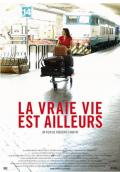 voir la fiche complète du film : La Vraie vie est ailleurs