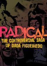 Radical : La Saga Controversée De Dadá Figueiredo