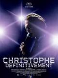 voir la fiche complète du film : Christophe… définitivement