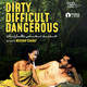 photo du film Dirty, Difficult, Dangerous