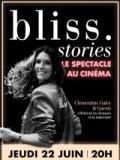 voir la fiche complète du film : Bliss Stories : Le spectacle au cinéma