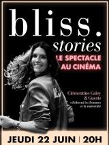 Bliss Stories : Le spectacle au cinéma