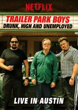 Trailer park boys : drunk, high and unemployed : live in austin
