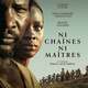 photo du film Ni Chaînes Ni Maîtres