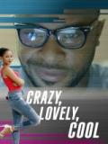 Crazy, lovely, cool