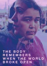 voir la fiche complète du film : The Body Remembers When the World Broke Open
