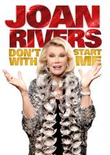 voir la fiche complète du film : Joan Rivers : Don t Start with Me