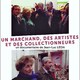 photo du film Un marchand, des artistes et des collectionneurs