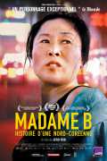 voir la fiche complète du film : Madame B, histoire d une Nord-Coréenne