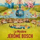 photo du film Le Mystère Jérôme Bosch